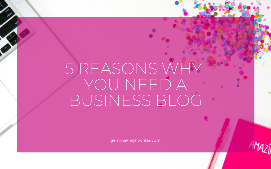 5 Reasons Why You Need a Business Blog