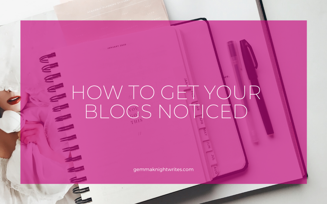How To Get Your Blogs Noticed And Read
