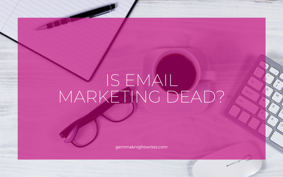 Is Email Marketing Dead? 3 Top Myths Debunked