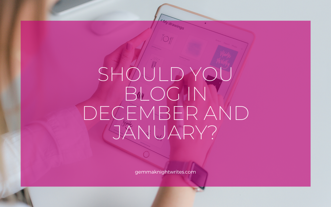 Should You Blog In December And January?