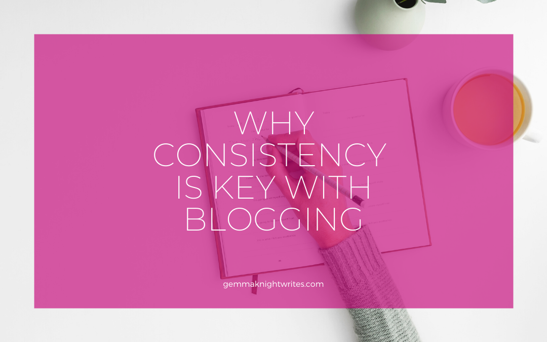 Why Consistency Is Key With Blogging