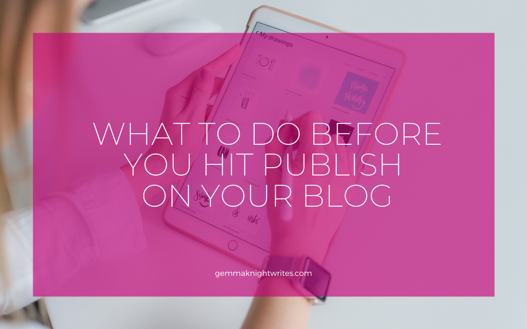 What To Do Before You Hit Publish On Your Blog