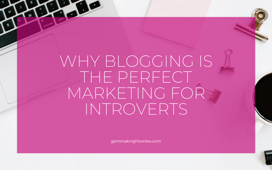 Why Blogging Is The Perfect Marketing Technique For Introverts