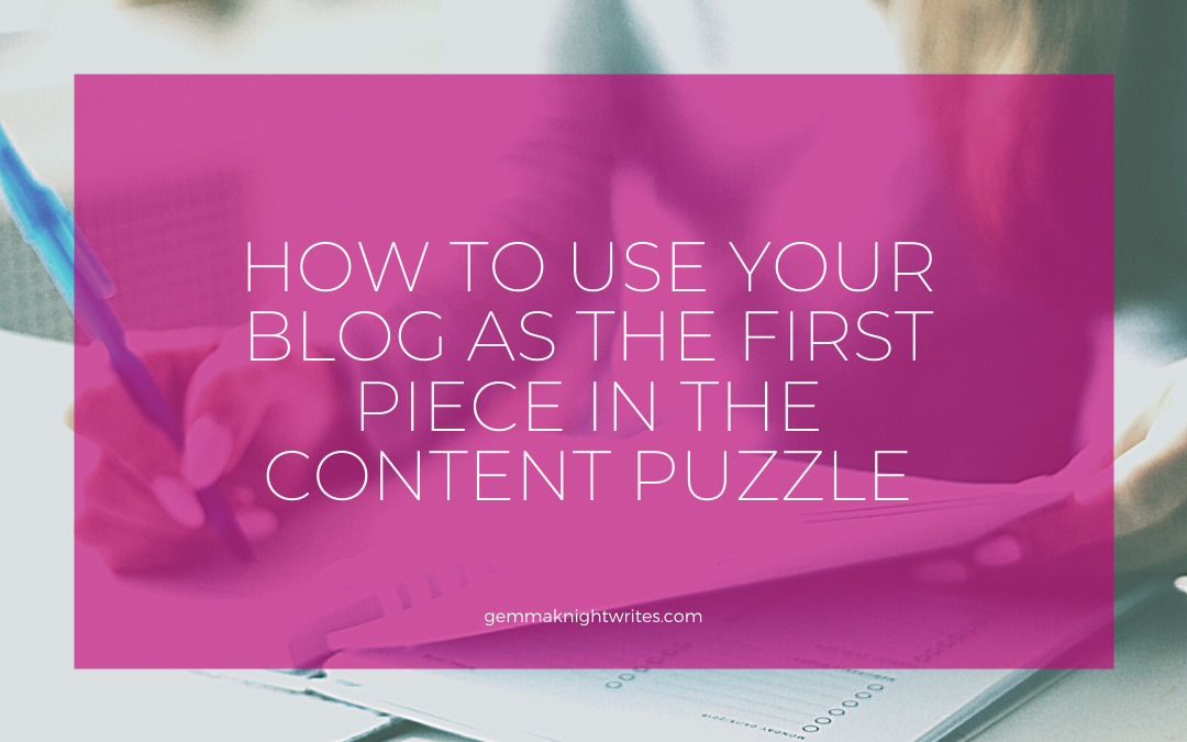 How To Use Your Blog As The First Piece Of The Content Puzzle